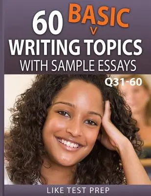60 de subiecte de scriere de bază cu exemple de eseuri Q31-60: 120 de subiecte de scriere de bază 30 Day Pack 2 - 60 Basic Writing Topics with Sample Essays Q31-60: 120 Basic Writing Topics 30 Day Pack 2