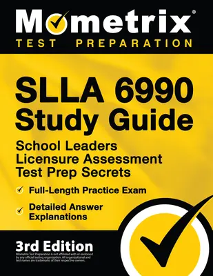 SLLA 6990 Study Guide - School Leaders Licensure Assessment Test Prep Secrets, Full-Length Practice Exam, Detailed Answer Explanations: [Ediția a 3-a] - SLLA 6990 Study Guide - School Leaders Licensure Assessment Test Prep Secrets, Full-Length Practice Exam, Detailed Answer Explanations: [3rd Edition]