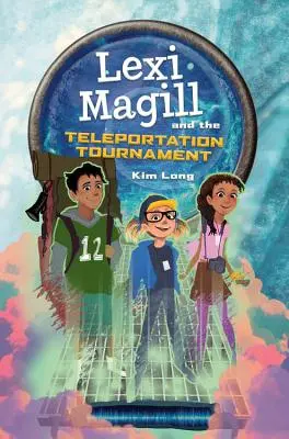 Lexi Magill și turneul de teleportare - Lexi Magill and the Teleportation Tournament