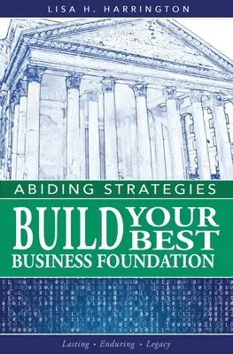 Abiding Strategies: Construiește-ți cea mai bună fundație de afaceri - Abiding Strategies: Build Your Best Business Foundation