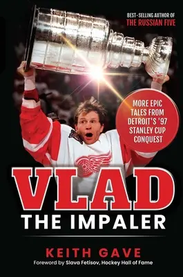 Vlad the Impaler: Mai multe povești epice de la cucerirea Cupei Stanley de către Detroit în '97 - Vlad the Impaler: More Epic Tales from Detroit's '97 Stanley Cup Conquest
