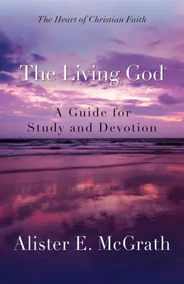 Dumnezeul cel viu: Un ghid pentru studiu și devoțiune - The Living God: A Guide for Study and Devotion