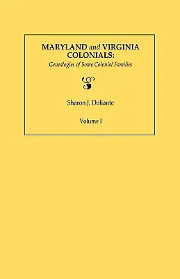 Coloniali din Maryland și Virginia: Genealogies of Some Coloonial Families. Volumul I - Maryland and Virginia Colonials: Genealogies of Some Coloonial Families. Volume I
