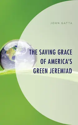 Harul salvator al Jeremiadei verzi a Americii - The Saving Grace of America's Green Jeremiad
