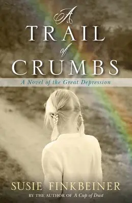 A Trail of Crumbs: Un roman al Marii Depresiuni - A Trail of Crumbs: A Novel of the Great Depression