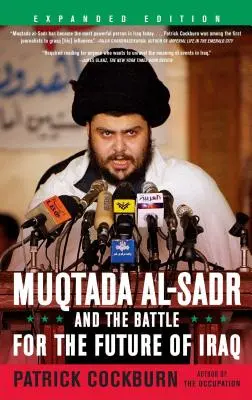 Muqtada Al-Sadr și bătălia pentru viitorul Irakului - Muqtada Al-Sadr and the Battle for the Future of Iraq