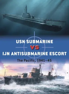 Submarin USN vs escortă antisubmarin Ijn: Pacific, 1941-45 - USN Submarine Vs Ijn Antisubmarine Escort: The Pacific, 1941-45