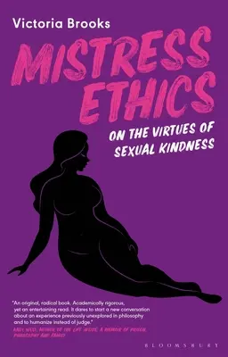 Etica stăpânei: Despre virtuțile bunătății sexuale - Mistress Ethics: On the Virtues of Sexual Kindness