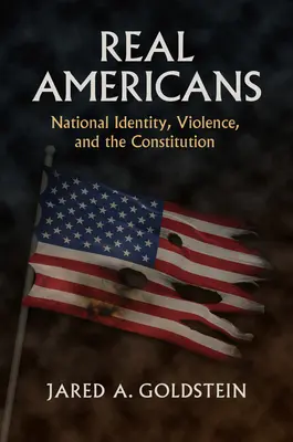 Americanii adevărați: Identitate națională, violență și Constituție - Real Americans: National Identity, Violence, and the Constitution