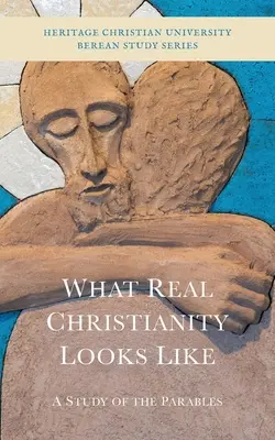 Cum arată adevăratul creștinism: Un studiu al parabolelor - What Real Christianity Looks Like: A Study of the Parables