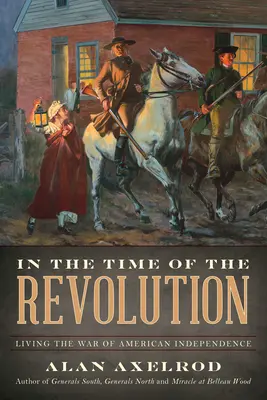 În vremea revoluției: Trăind Războiul de Independență American - In the Time of the Revolution: Living the War of American Independence