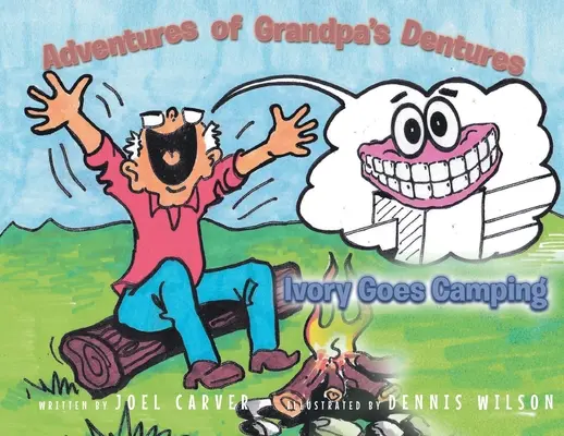 Aventurile protezei dentare a bunicului: Ivory Goes Camping - The Adventures Of Grandpa's Dentures: Ivory Goes Camping