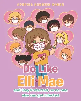 Fă ca Elli Mae: și rămâi protejat pentru ca nimeni altcineva să nu fie infectat - Do like Elli Mae: and Stay Protected so no one else can get infected