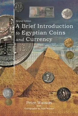 O scurtă introducere în monedele și valuta egiptene: Ediția a doua - A Brief Introduction to Egyptian Coins and Currency: Second Edition