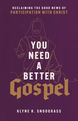 Ai nevoie de o Evanghelie mai bună: Revendicarea veștii bune a participării cu Hristos - You Need a Better Gospel: Reclaiming the Good News of Participation with Christ
