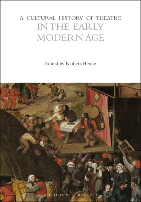O istorie culturală a teatrului în epoca modernă timpurie - A Cultural History of Theatre in the Early Modern Age