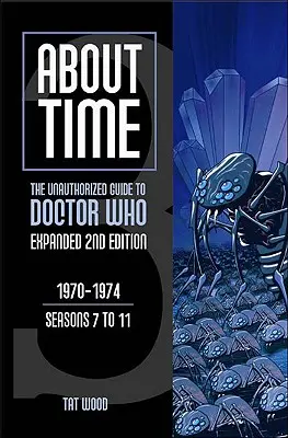 About Time 3: Ghidul neautorizat pentru Doctor Who (sezoanele 7 - 11) - About Time 3: The Unauthorized Guide to Doctor Who (Seasons 7 to 11)