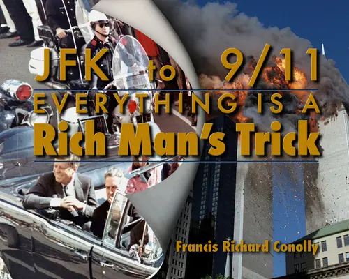 De la JFK la 911 Totul este un truc de om bogat - JFK to 911 Everything Is a Rich Man's Trick