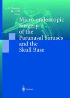 Chirurgia microendoscopică a sinusurilor paranazale și a bazei craniului - Micro-Endoscopic Surgery of the Paranasal Sinuses and the Skull Base