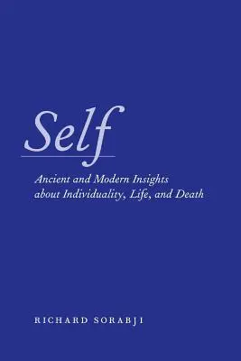 Sinele: concepții antice și moderne despre individualitate, viață și moarte - Self: Ancient and Modern Insights about Individuality, Life, and Death