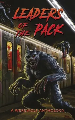 Liderii haitei: O antologie de vârcolaci - Leaders of the Pack: A Werewolf Anthology