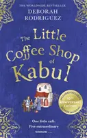 Mica cafenea din Kabul - bestsellerul internațional emoționant și înălțător - Little Coffee Shop of Kabul - The heart-warming and uplifting international bestseller