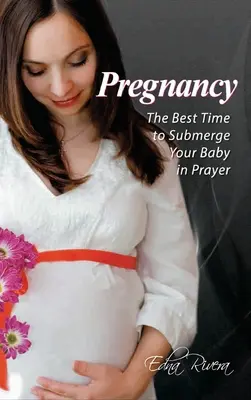 Sarcina: Cel mai bun moment pentru a-ți scufunda copilul în rugăciune - Pregnancy: The Best Time to Submerge Your Baby in Prayer