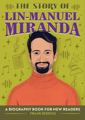 Povestea lui Lin-Manuel Miranda: O carte biografică pentru noi cititori - The Story of Lin-Manuel Miranda: A Biography Book for New Readers