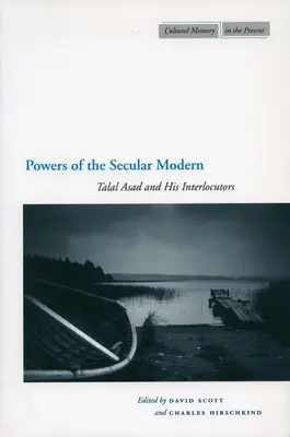 Puterile modernului secular: Talal Asad și interlocutorii săi - Powers of the Secular Modern: Talal Asad and His Interlocutors