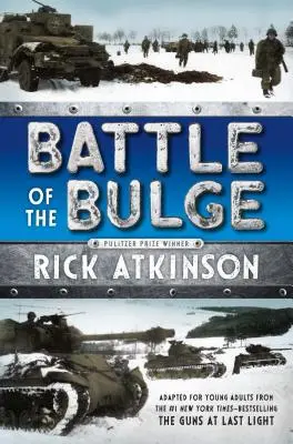 Bătălia de la Bulge [adaptarea pentru tinerii cititori] - Battle of the Bulge [The Young Readers Adaptation]