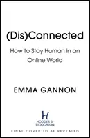 Disconectat - Cum să rămâi uman într-o lume online - Disconnected - How to Stay Human in an Online World