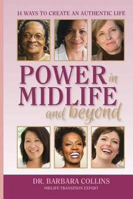 Power in Midlife and Beyond: 14 moduri de a crea o viață autentică - Power in Midlife and Beyond: 14 Ways to Create an Authentic Life