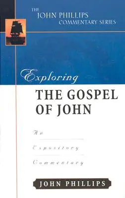 Explorarea Evangheliei după Ioan: Un comentariu expozitiv - Exploring the Gospel of John: An Expository Commentary
