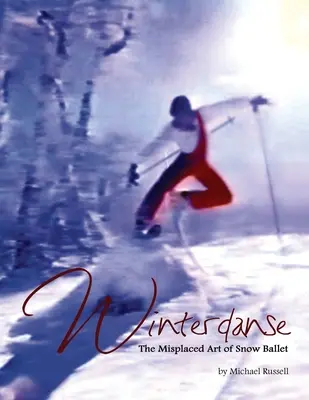 Winterdanse: Arta nepotrivită a baletului de zăpadă - Winterdanse: The Misplaced Art of Snow Ballet