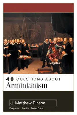40 de întrebări despre arminianism - 40 Questions about Arminianism