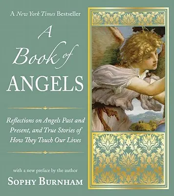 O carte a îngerilor: Reflections on Angels Past and Present, and True Stories of How They Touch Our L Ives - A Book of Angels: Reflections on Angels Past and Present, and True Stories of How They Touch Our L Ives