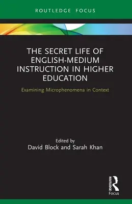 Viața secretă a instruirii English-Medium în învățământul superior: Examinarea microfenomenelor în context - The Secret Life of English-Medium Instruction in Higher Education: Examining Microphenomena in Context