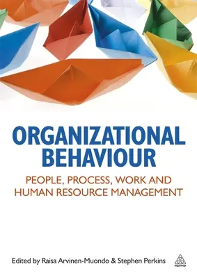 Comportamentul organizațional: Oameni, procese, muncă și managementul resurselor umane - Organizational Behaviour: People, Process, Work and Human Resource Management