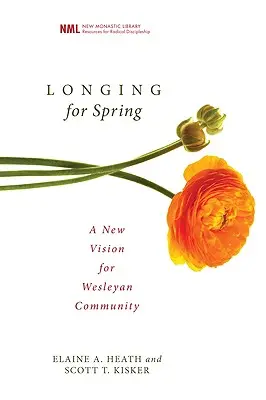 Tânjind după primăvară: O nouă viziune pentru comunitatea wesleyană - Longing for Spring: A New Vision for Wesleyan Community
