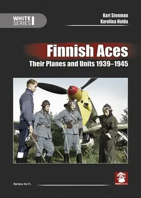 Finnish Aces: Avioanele și unitățile lor 1939-1945 - Finnish Aces: Their Planes and Units 1939-1945