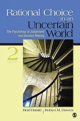 Rational Choice in an Uncertain World: Psihologia judecății și a luării deciziilor - Rational Choice in an Uncertain World: The Psychology of Judgment and Decision Making