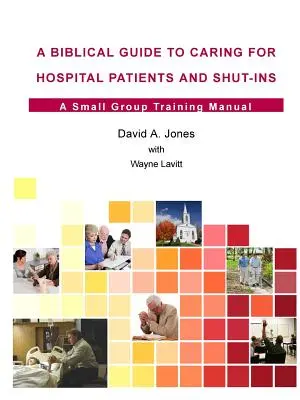 Un ghid biblic pentru îngrijirea pacienților din spitale și a celor închiși - A Biblical Guide to Caring for Hospital Patients and Shut-Ins