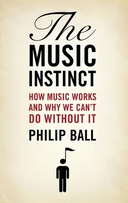 Instinctul muzical: Cum funcționează muzica și de ce nu ne putem lipsi de ea - Music Instinct: How Music Works and Why We Can't Do Without It