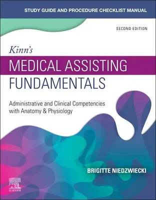 Ghid de studiu pentru Kinn's Medical Assisting Fundamentals: Competențe administrative și clinice cu anatomie și fiziologie - Study Guide for Kinn's Medical Assisting Fundamentals: Administrative and Clinical Competencies with Anatomy & Physiology