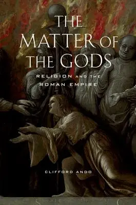 The Matter of the Gods, 44: Religia și Imperiul Roman - The Matter of the Gods, 44: Religion and the Roman Empire