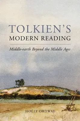 Lecturile moderne ale lui Tolkien: Middle-Earth Beyond the Middle Ages - Tolkien's Modern Reading: Middle-Earth Beyond the Middle Ages