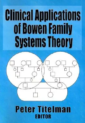 Aplicații clinice ale teoriei sistemelor familiale Bowen - Clinical Applications of Bowen Family Systems Theory