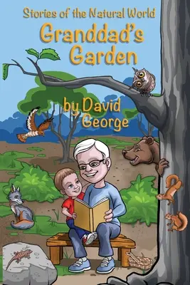 Grădina bunicului: Povești din lumea naturală - Granddad's Garden: Stories of the Natural World