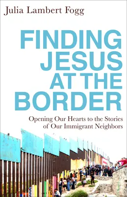 Găsirea lui Iisus la graniță - Finding Jesus at the Border