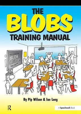 Manualul de instruire Blobs: Un manual de instruire practică Speechmark - The Blobs Training Manual: A Speechmark Practical Training Manual
